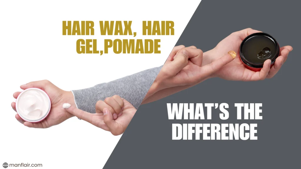 Hair Wax vs. Hair Gel vs. Pomade